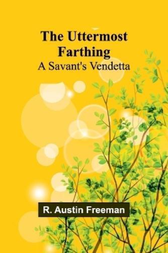 R Austin Freeman The Uttermost Farthing (Tascabile)