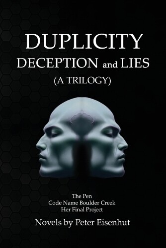 Peter S Eisenhut DUPLICITY DECEPTION and LIES (Tascabile)