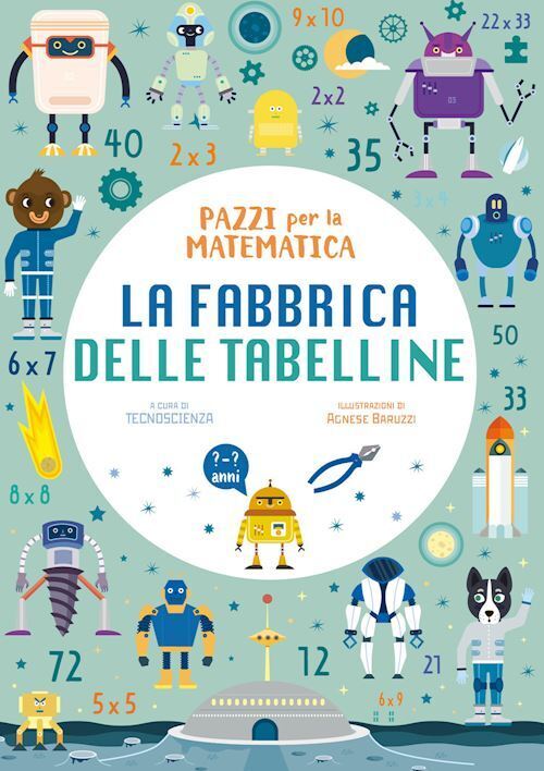 LA FABBRICA DELLE TABELLINE. PAZZI PER LA MATEMATICA. CON ADESIVI  -