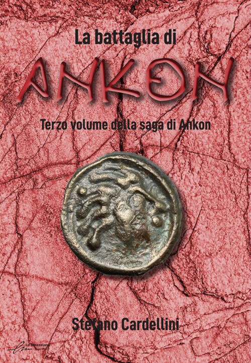 La battaglia di Ankon - Cardellini Stefano