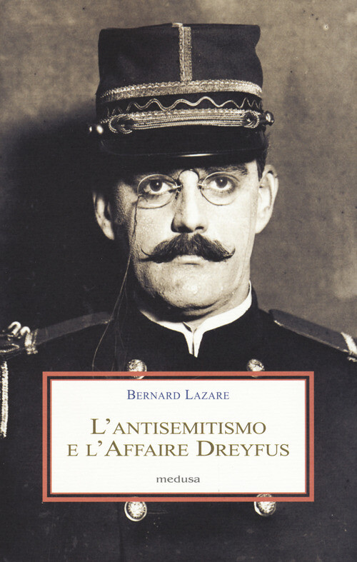 Antisemitismo E L'Affaire Dreyfus - Bernard Lazare - 2017