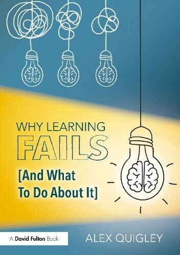 Alex Quigley Why Learning Fails (And What To Do About It) (Tascabile)