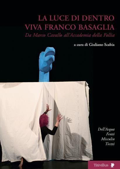 Libri Giuliano Scabia - La Luce Di Dentro. Viva Franco Basaglia. Da Marco Cavall