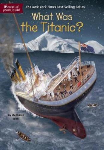 Stephanie Sabol What Was the Titanic? (Tascabile) What Was?