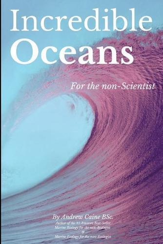 Andrew Caine Incredible Oceans (Tascabile) Marine Life