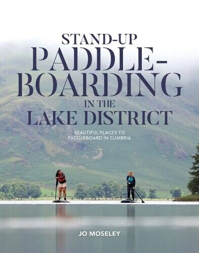 Jo Moseley Stand-up Paddleboarding in the Lake District (Tascabile)