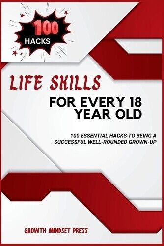 Growth Mindset Press Life Skills for Every 18 Year Old (Tascabile)