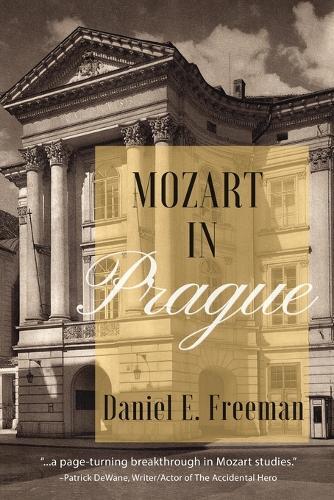 Daniel E Freeman Mozart in Prague (Tascabile)