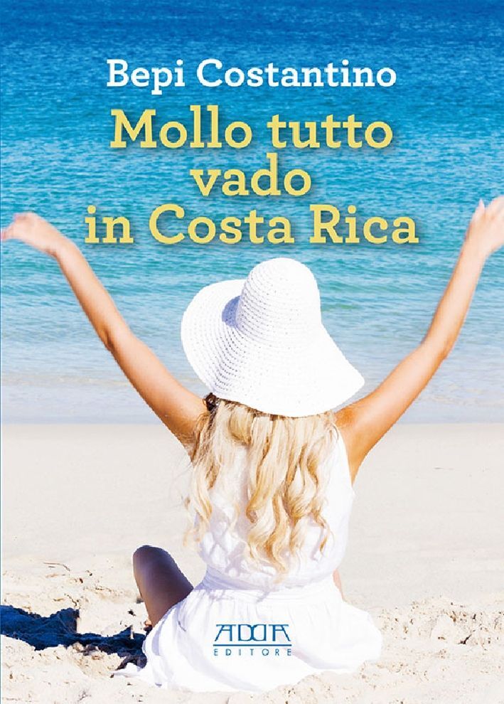 Libri Bepi Costantino - Mollo Tutto Vado In Costa Rica