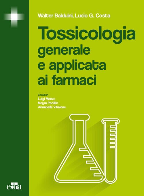 Tossicologia Generale E Applicata Ai Farmaci - Walter Balduini e Lucio G. Costa