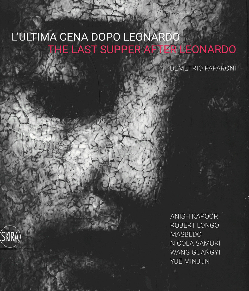 ULTIMA CENA DOPO LEONARDO. ANISH KAPOOR, ROBERTO LONGO, MASBEDO, NICOLA SAMORÌ,