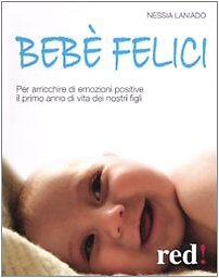 9788857301358 Bebè felici. Per arricchire di emozione positive ... nostri figli