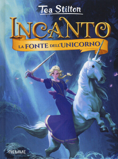 Fonte Dell'Unicorno. Incanto - Tea Stilton - 2019
