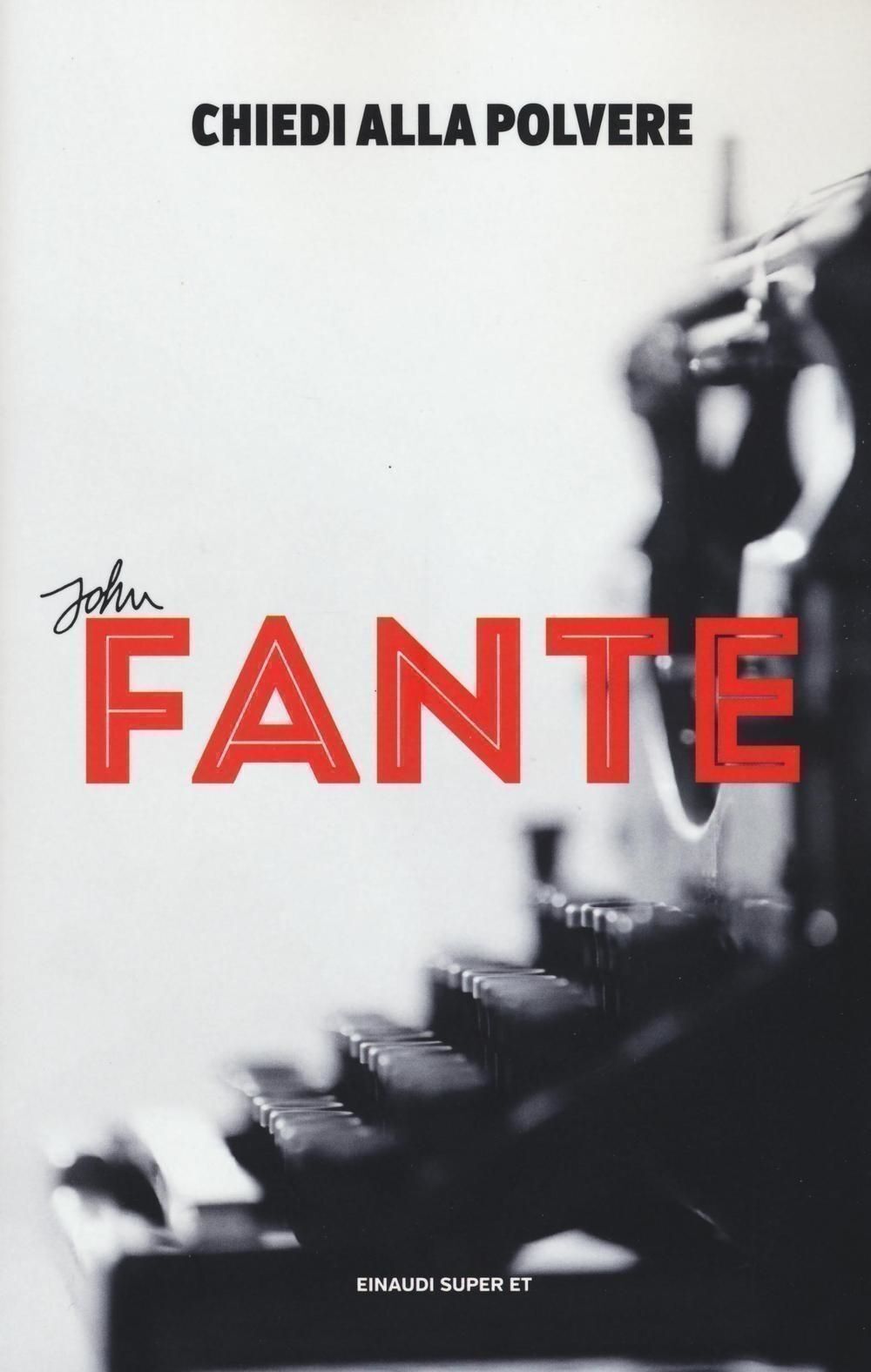 Libri John Fante - Chiedi Alla Polvere