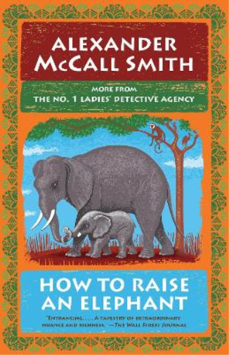 Alexander McCall Smith How to Raise an Elephant (Tascabile)