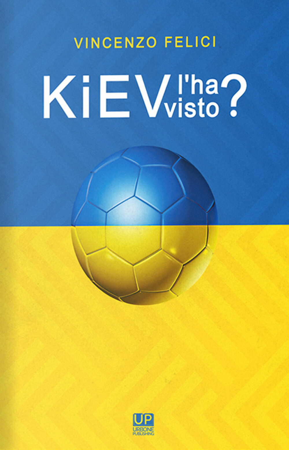 Kiev l'ha visto? Viaggio nelle realtà calcistiche di Kiev e dintorni - Fel...