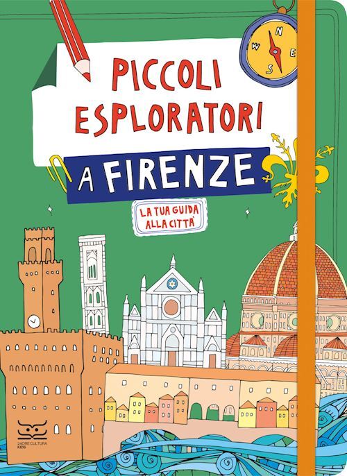 PICCOLI ESPLORATORI A FIRENZE. LA TUA GUIDA ALLA CITTA'  - FERRARI MARIA