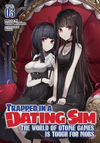 Yomu Mishima Trapped in a Dating Sim: The World of Otome Games is To (Tascabile)