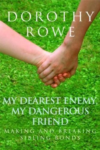 Dorothy Rowe My Dearest Enemy, My Dangerous Friend (Tascabile)