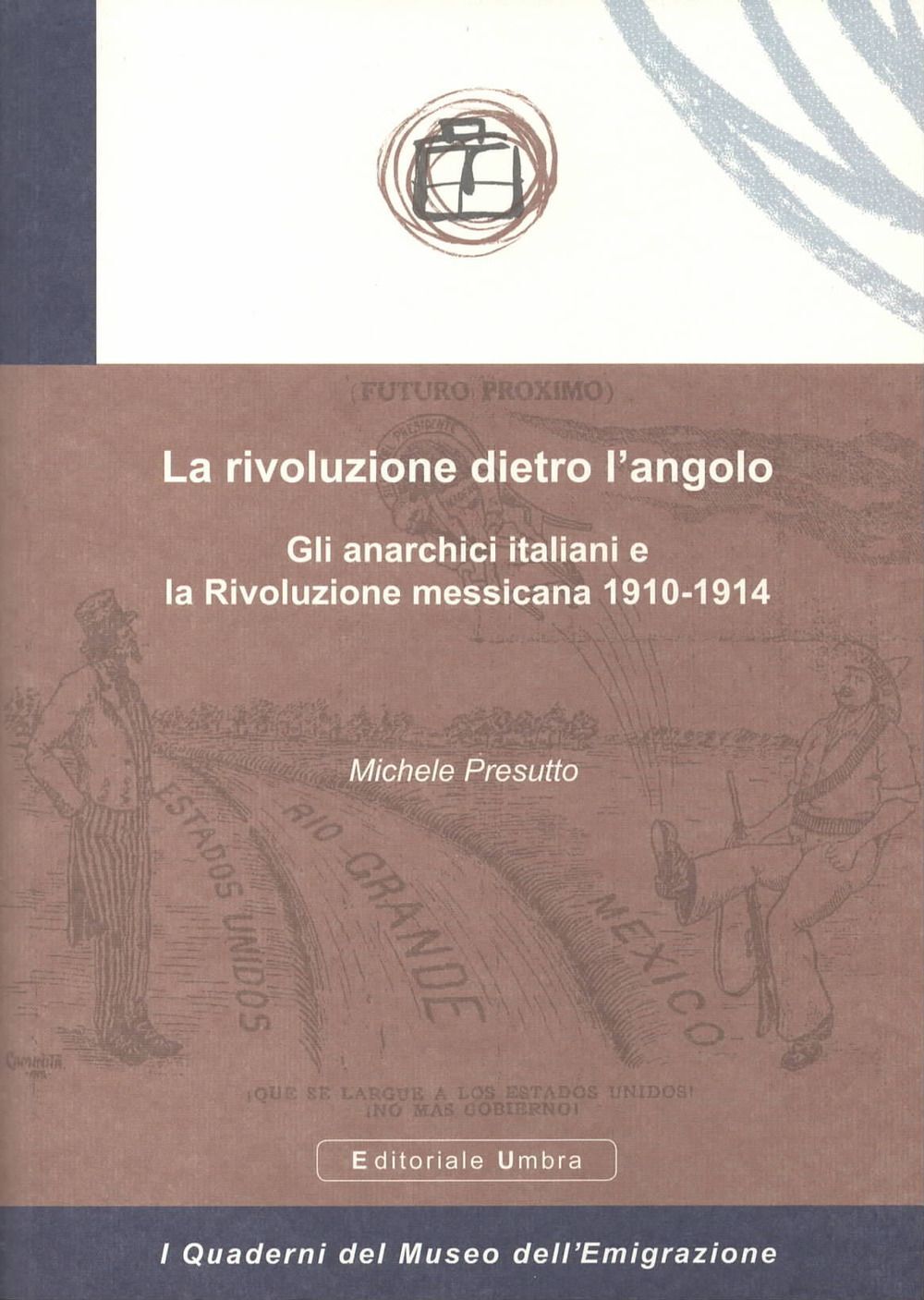 Libri Michele Presutto - La Rivoluzione Dietro L'angolo. Gli Anarchici Italiani