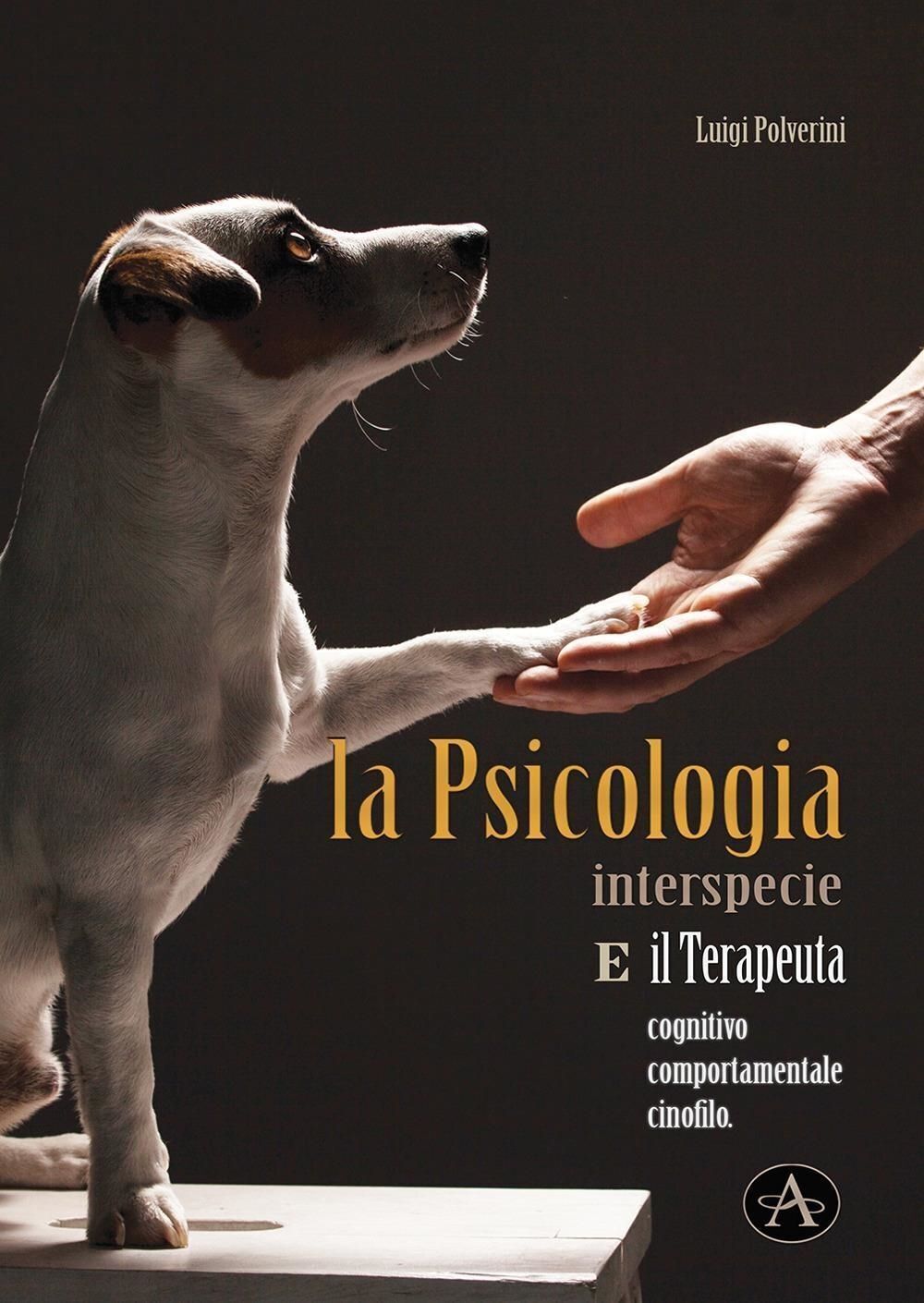 Libri Luigi Polverini - La Psicologia Interspecie E Il Terapeuta Cognitivo, Comp