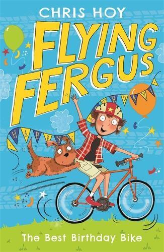 Sir Chris Hoy Flying Fergus 1: The Best Birthday Bike (Tascabile)