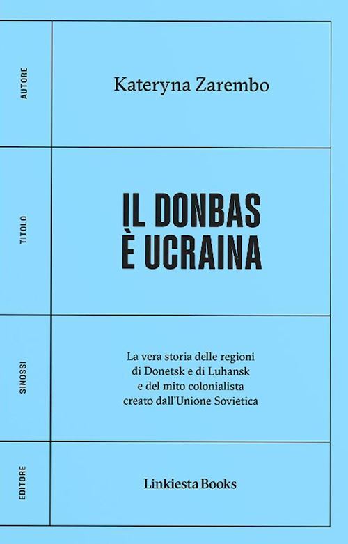 DONBAS E' UCRAINA. LA VERA STORIA DELLE REGIONI DI DONETSK E LUHANSK E DEL MITO