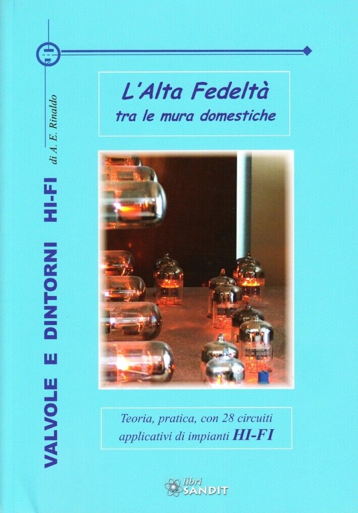 Valvole e dintorni Hi-Fi. L'alta fedeltà tra le mura domestiche. Teoria, pratica