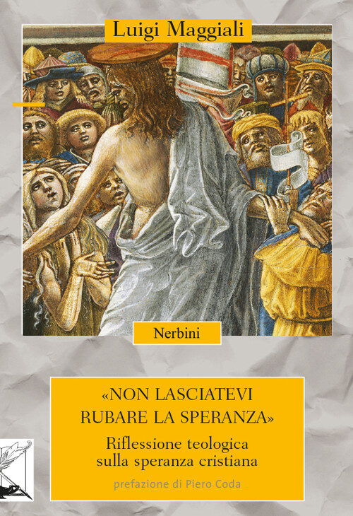 Non Lasciatevi Rubare La Speranza. Riflessione Teologica Sulla Speranza Cristian