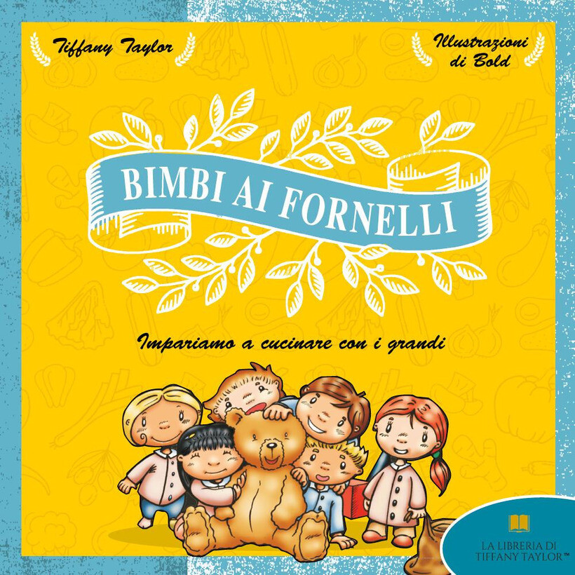 BIMBI AI FORNELLI. IMPARIAMO A CUCINARE CON I GRANDI. EDIZ. ILLUSTRATA - TAYLOR