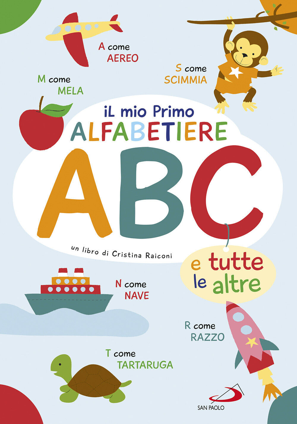 Il primo alfabetiere ABC. e tutte le altre - Raiconi Cristina