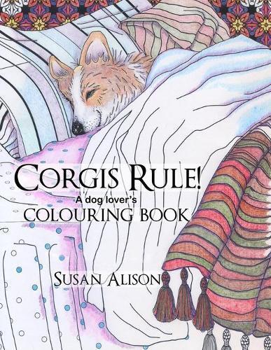 Susan Alison Corgis Rule! A dog lover's colouring book (Tascabile) Corgis Rule!