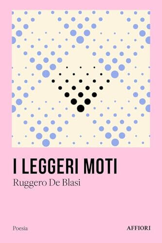 I leggeri moti di Ruggero De Blasi - Affiori, 2024
