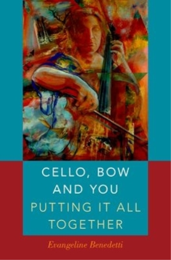 Evangeline Benedetti Cello, Bow and You: Putting it All Together (Tascabile)