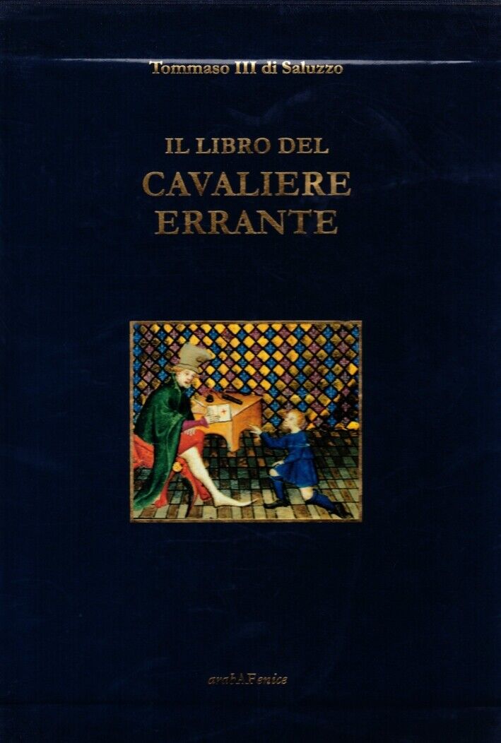 Il Libro del Cavaliere Errante. Le Livre Du Chevalier Errant - [Araba Fenice]