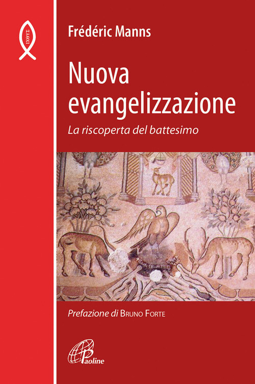 Nuova Evangelizzazione. La Riscoperta Del Battesimo - Frédéric Manns - 2012