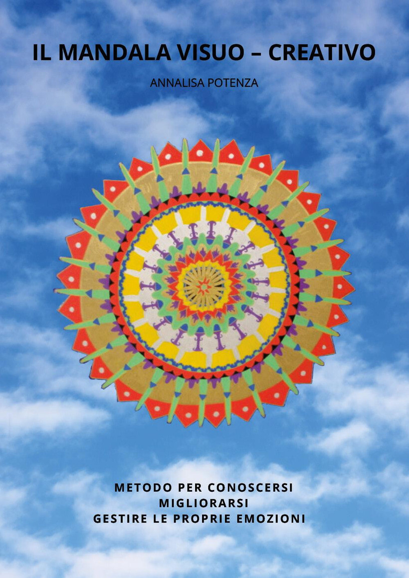 MANDALA VISUO-CREATIVO. METODO PER CONOSCERSI MIGLIORARSI GESTIRE LE PROPRIE