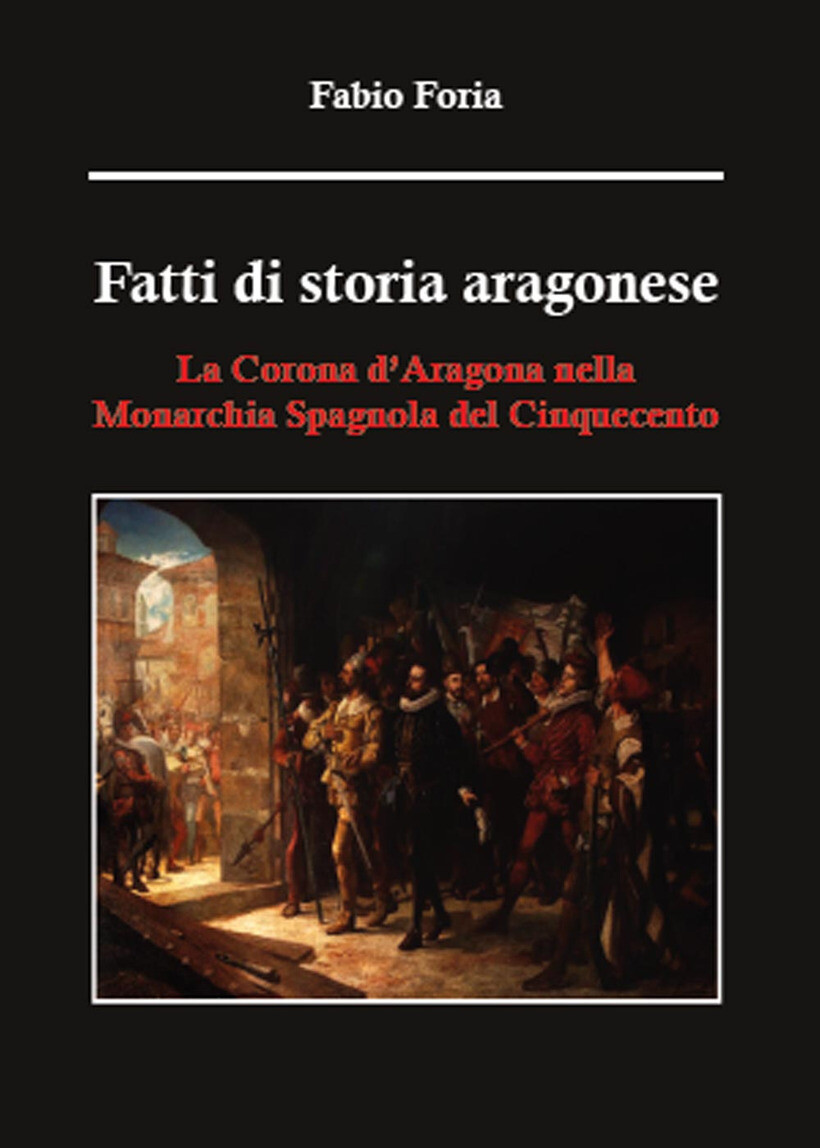 FATTI DI STORIA ARAGONESE. LA CORONA D'ARAGONA NELLA MONARCHIA SPAGNOLA DEL