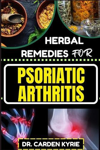 Carden Kyrie Herbal Remedies for Psoriatic Arthritis (Tascabile)