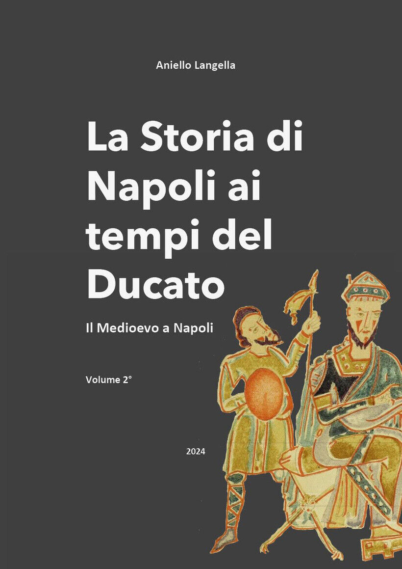 STORIA DI NAPOLI AI TEMPI DEL DUCATO. IL MEDIOEVO A NAPOLI (LA). VOL. 2 -