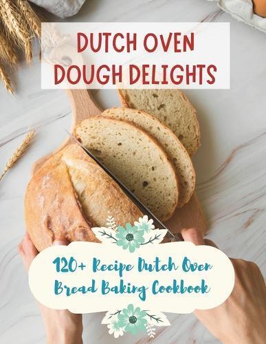 Madeleine Jacob Dutch Oven Dough Delights (Tascabile)