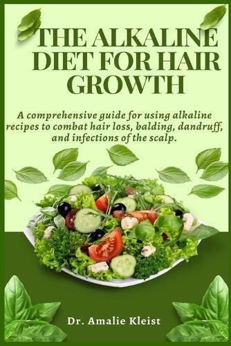 Amalie Kleist The Alkaline Diet for Hair Growth (Tascabile)