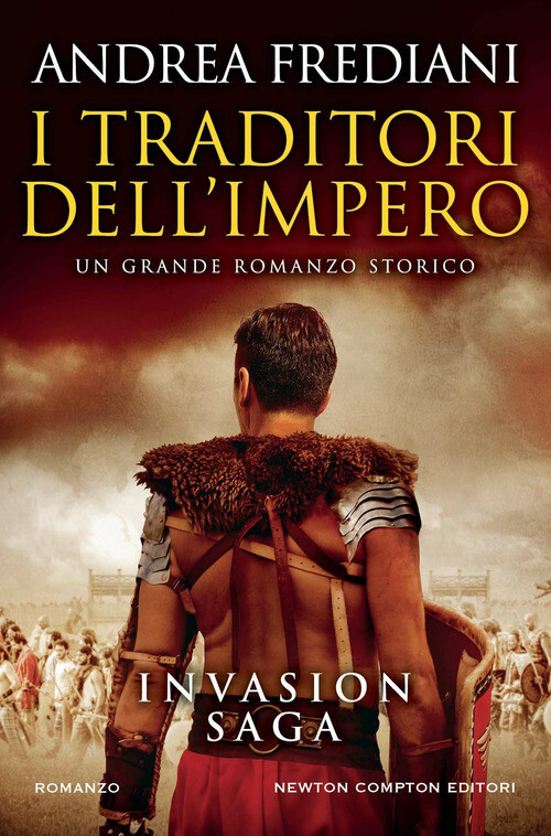 Traditori Dell'Impero. Invasion Saga - Andrea Frediani - 2023