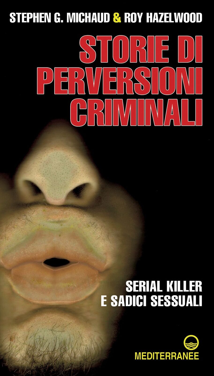 Libri Michaud Stephen G. / Roy Haelwood - Storie Di Perversioni Criminali. Seria