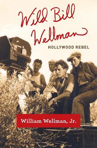 William Wellman, Jr. Wild Bill Wellman (Copertina rigida)