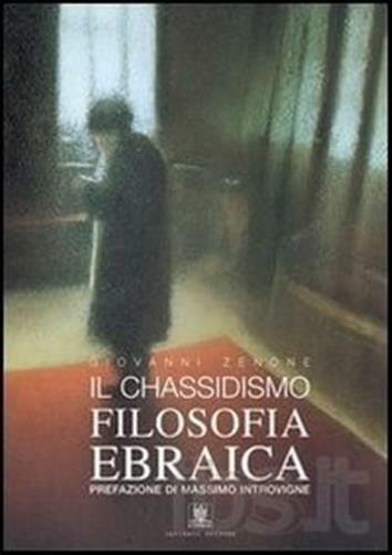 Il chassidismo. Filosofia ebraica - Zenone Giovanni