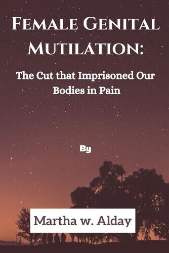 Martha W Alday Female Genital Mutilation (Tascabile)