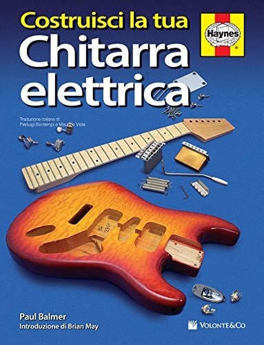 9788863885729 Costruisci la tua chitarra elettrica - Paul Balmer,P. Bontempi,M.