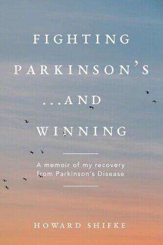 Howard Shifke Fighting Parkinson's...and Winning (Tascabile)