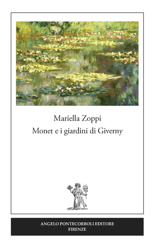 Monet E I Giardini Di Giverny - Mariella Zoppi - 2017